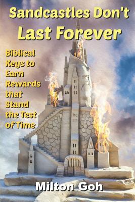 Sandcastles Don't Last Forever Biblical Keys to Earn Rewards that Sta