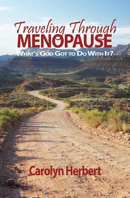 Traveling Through Menopause What's God Got to Do With It (Paperback)