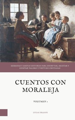 Cuentos con moraleja By Lucas Prados (Paperback) 9781732288508