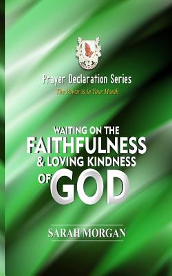 Prayer Declaration Series Waiting on God's Faithfulness and Loving Ki