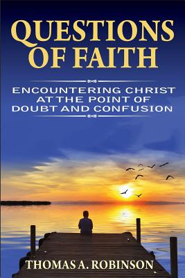 Questions of Faith Encountering Christ at the Point of Doubt and Conf