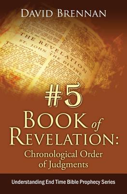 # 5 Book of Revelation Chronological Order of Judgments Understandi