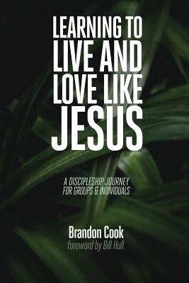 Learning to Live and Love Like Jesus A Discipleship Journey for Group