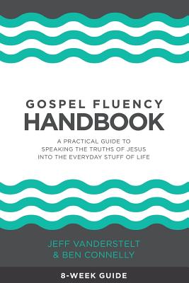 Gospel Fluency Handbook A practical guide to speaking the truths of J