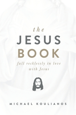 The Jesus Book - by Michael Koulianos (Paperback)