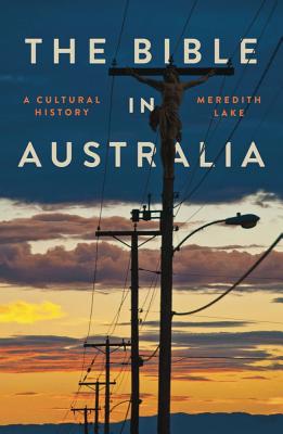 Bible In Australia By Meredith Lake (Paperback) 9781742235714