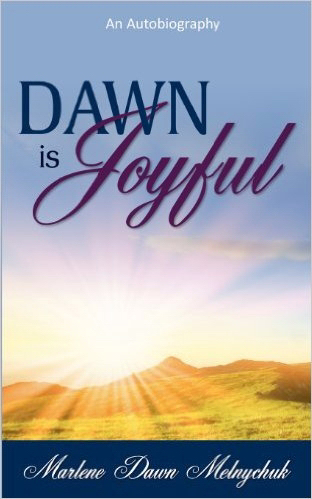 Dawn Is Joyful By Marlene Dawn Melnychuk (Paperback) 9781770694668