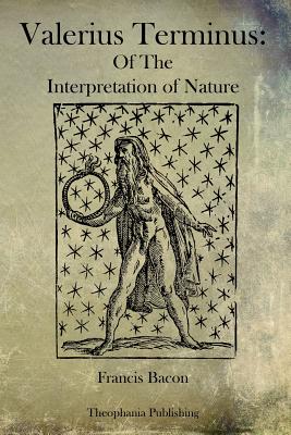 Valerius Terminus Of The Interpretation of Nature