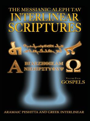 Messianic Aleph Tav Interlinear Scriptures Volume Four the Gospels Ar