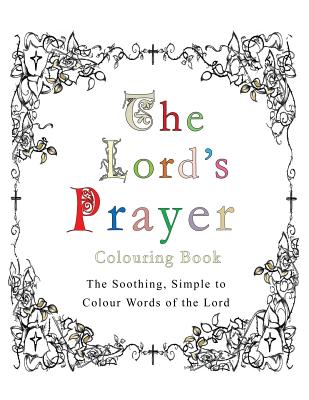 The Lord's Prayer Colouring Book The Soothing Simple to Colour Words