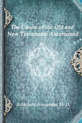 The Canon of the Old and New Testaments Ascertained (Paperback)