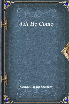 Till He Come By Charles Hadden Spurgeon (Paperback) 9781773560359