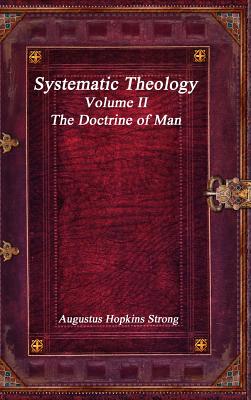 Systematic Theology Volume II - The Doctrine of Man (Hardback)