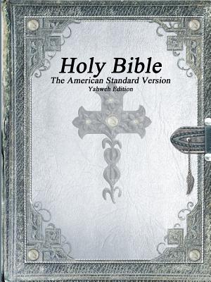 Holy Bible The American Standard Version Yahweh Edition