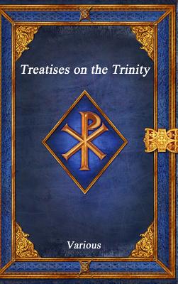 Treatises on the Trinity By Various (Hardback) 9781773562308