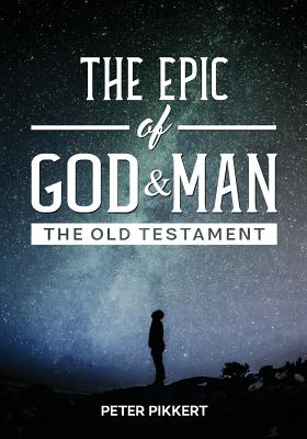 The Epic of God and Man The Old Testament