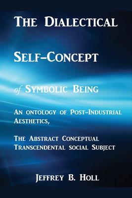 The Dialectical Self-Concept of Symbolic Being An Ontology of Post-In