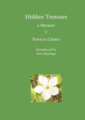 Hidden Treasure a Memoir By Patricia Chater (Paperback) 9781779221865