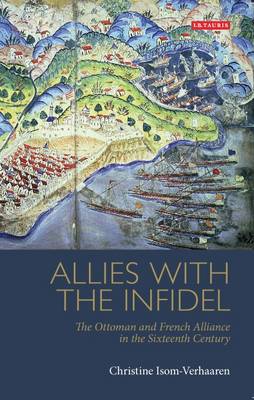 Allies with the Infidel The Ottoman and French Alliance in the Sixtee