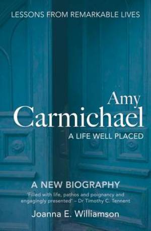 Amy Carmichael A Life Well Placed By Joanna Williamson (Paperback)