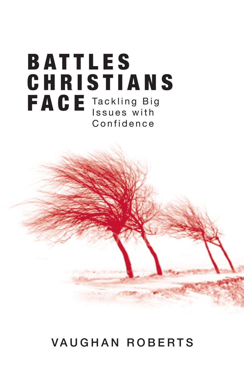 Battles Christians Face New Edition By Vaughan Roberts (Paperback)