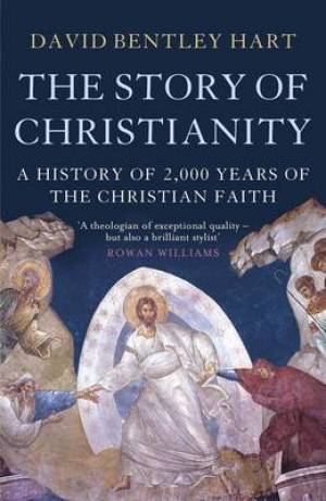 The Story Of Christianity By David Bentley Hart (Paperback)