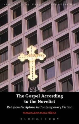 The Gospel According to the Novelist By Magdalena Maczynska (Hardback)