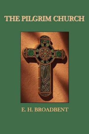 The Pilgrim Church By E H Broadbent (Paperback) 9781781391112