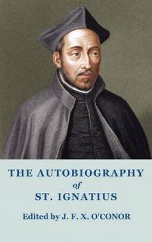 The Autobiography of St Ignatius By Ignatius of Loyola (Hardback)