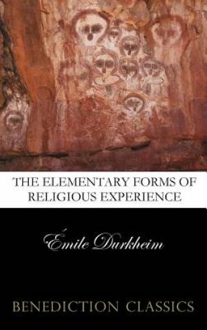 The Elementary Forms of the Religious Life Unabridged