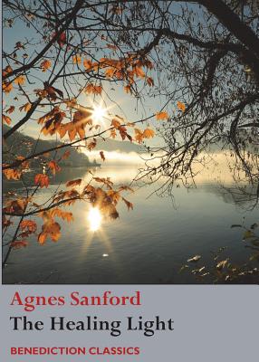 The Healing Light By Agnes Sanford (Paperback) 9781781398791