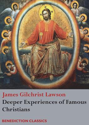 Deeper Experiences of Famous Christians Complete and Unabridged