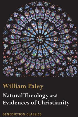 Natural Theology Evidences of the Existence and Attributes of the Dei