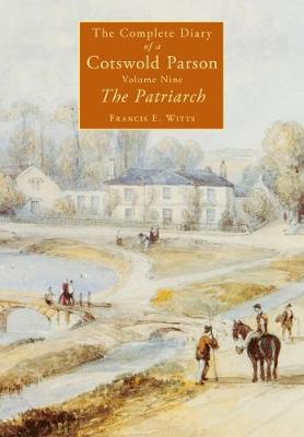 The Patriarch The Complete Diary of a Cotswold Parson Volume 9