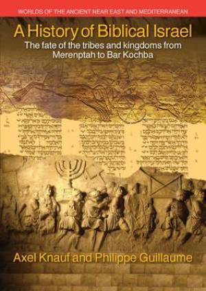 A History of Biblical Israel By Ernst Axel Knauf Philippe Guillaume