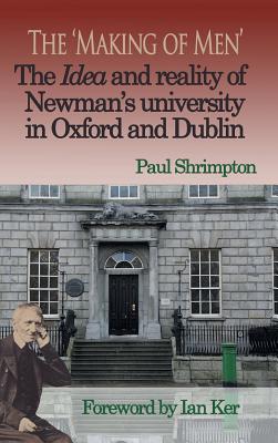 The 'Making of Men' The Idea and Reality of Newman's university in Ox