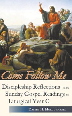 Come Follow Me Discipleship Reflections on the Sunday Gospel Readings