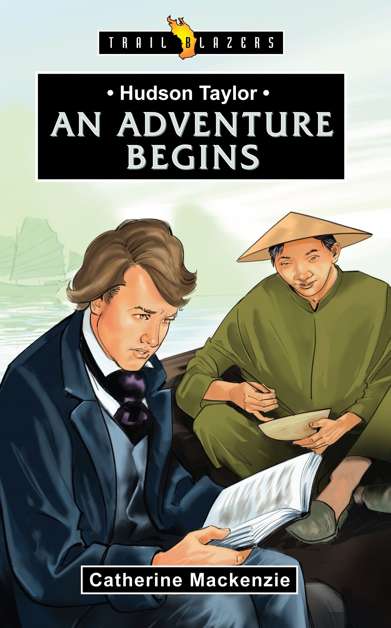 Hudson Taylor An Adventure Begins By Catherine Mac Kenzie (Paperback)