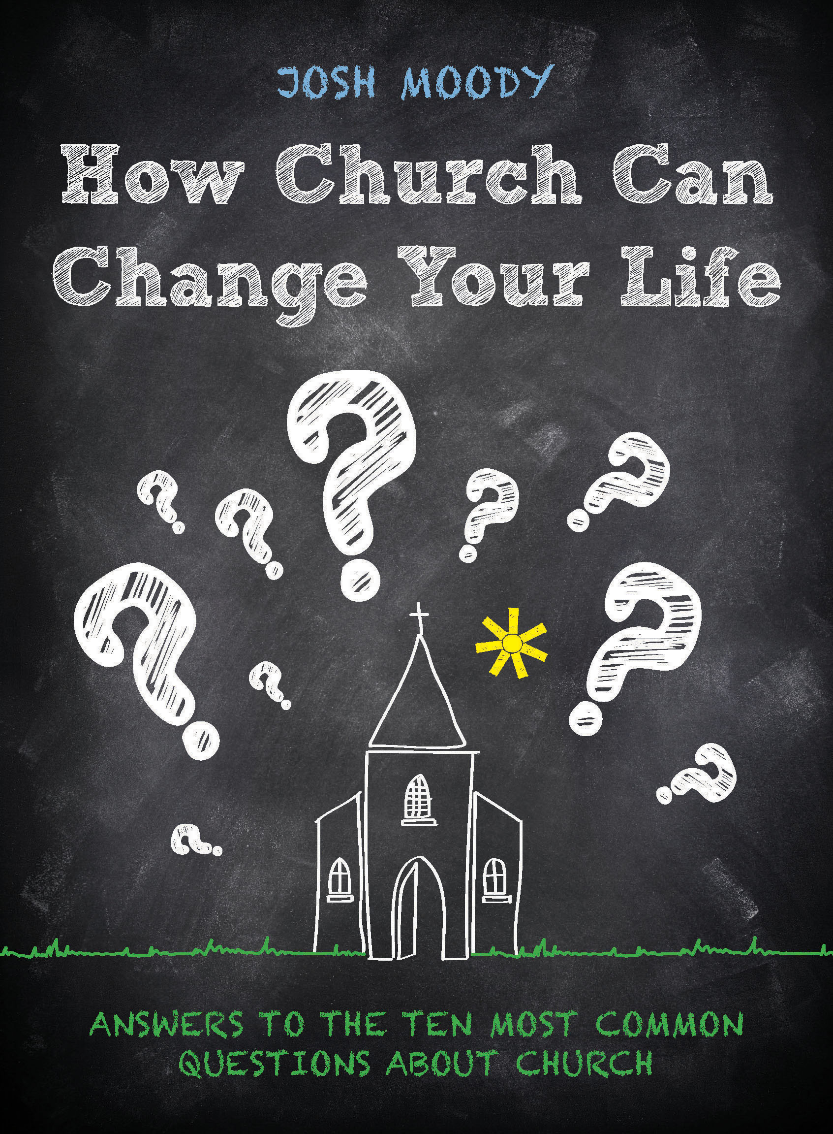 How Church Can Change Your Life By Josh Moody (Paperback)