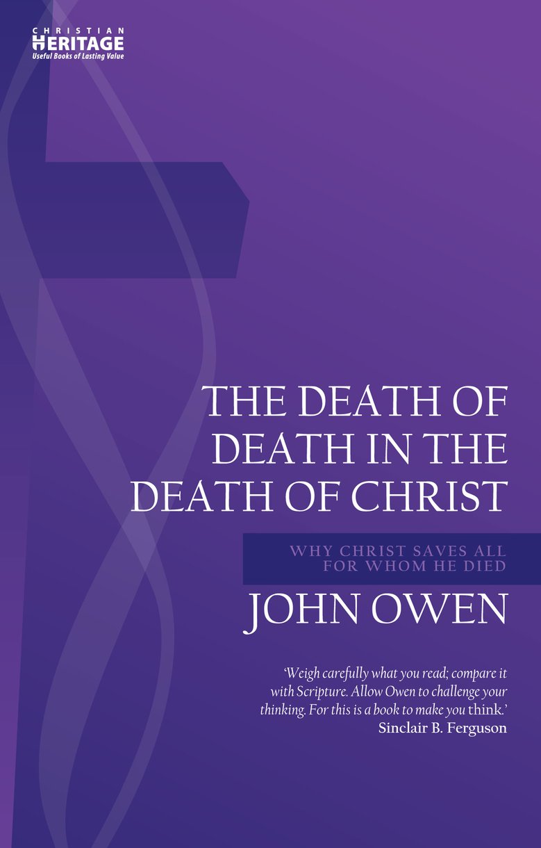 The Death Of Death In The Death Of Christ By John Owen (Paperback)