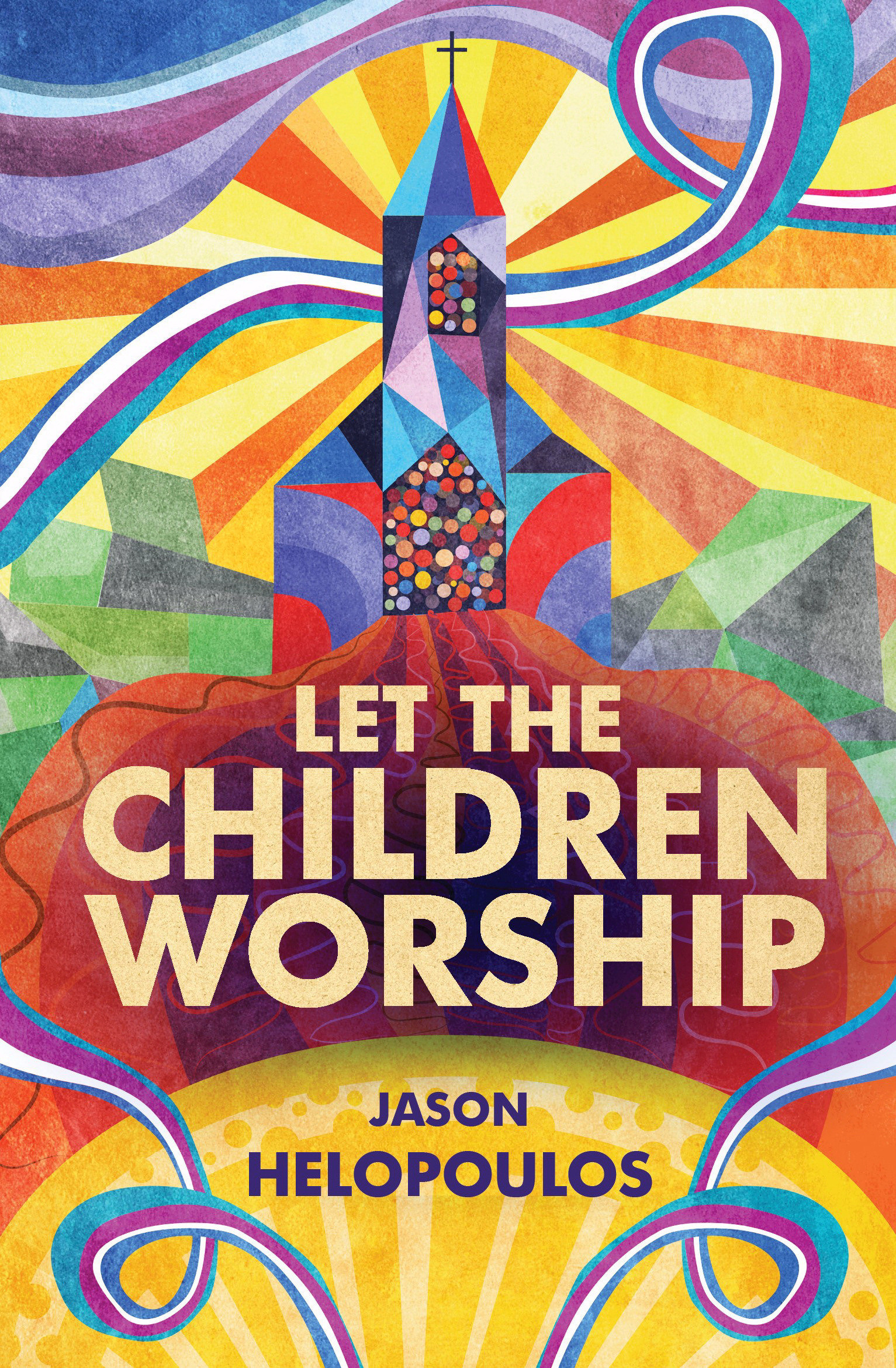 Let The Children Worship By Jason Helopoulos (Paperback) 9781781919095