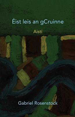 Eist Leis an Gcruinne By Gabriel Rosenstock (Paperback) 9781782010852