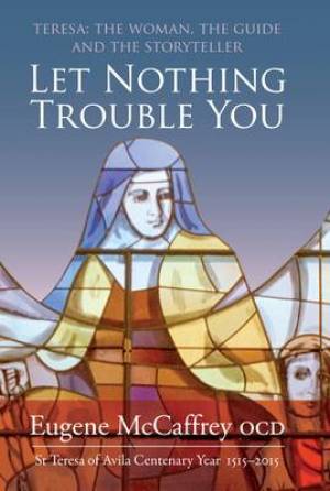 Let Nothing Trouble You By Eugene Mc Caffrey (Hardback) 9781782182191