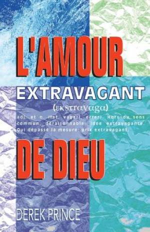 Extravagant Love french By Derek Prince (Paperback) 9781782631408