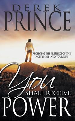 You Shall Receive Power By Derek Prince (Paperback) 9781782634423