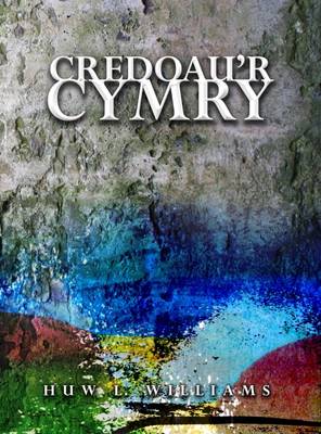 Credoau'r Cymry By Huw L Williams (Paperback) 9781783168804