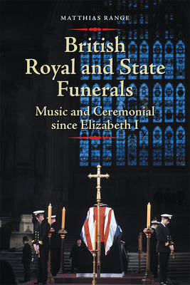 British Royal and State Funerals By Matthias Range (Hardback)