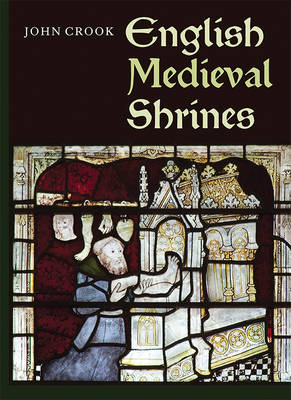 English Medieval Shrines By Dr John Crook (Paperback) 9781783270934