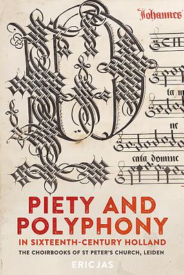 Piety and Polyphony in Sixteenth-Century Holland The Choirbooks of St