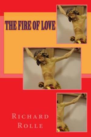 The fire of love By Richard Rolle (Paperback) 9781783362394